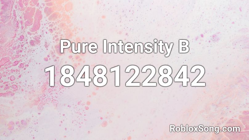 Pure Intensity  B Roblox ID