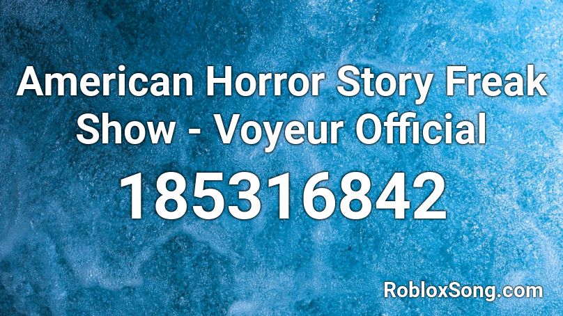 American Horror Story Freak Show - Voyeur Official Roblox ID