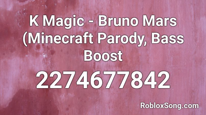 K Magic - Bruno Mars (Minecraft Parody, Bass Boost Roblox ID