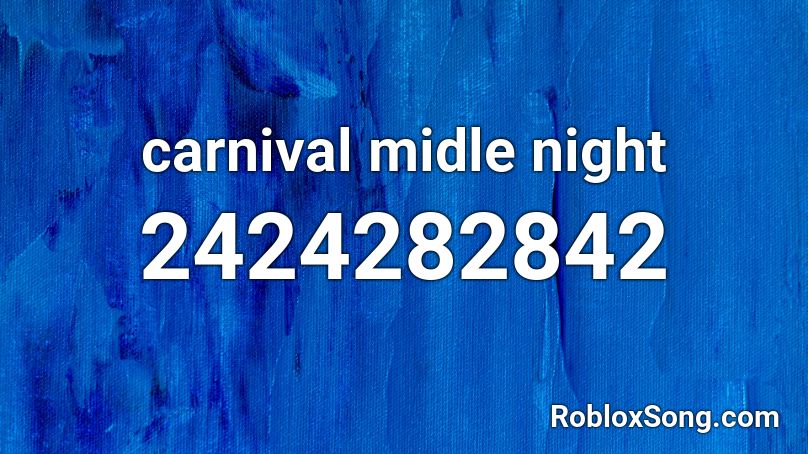 carnival midle night Roblox ID