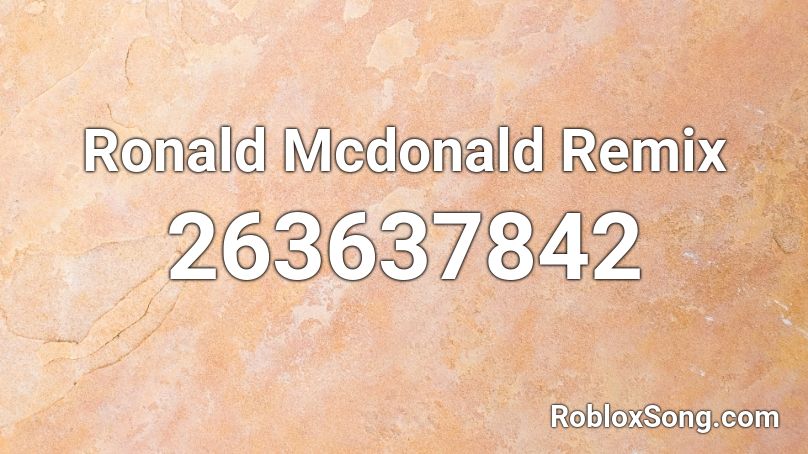 Ronald Mcdonald Remix Roblox ID