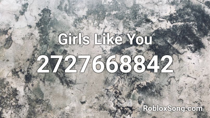 Girls Like You Roblox Id Roblox Music Codes - most girls roblox id
