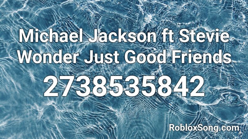 Michael Jackson ft Stevie Wonder Just Good Friends Roblox ID
