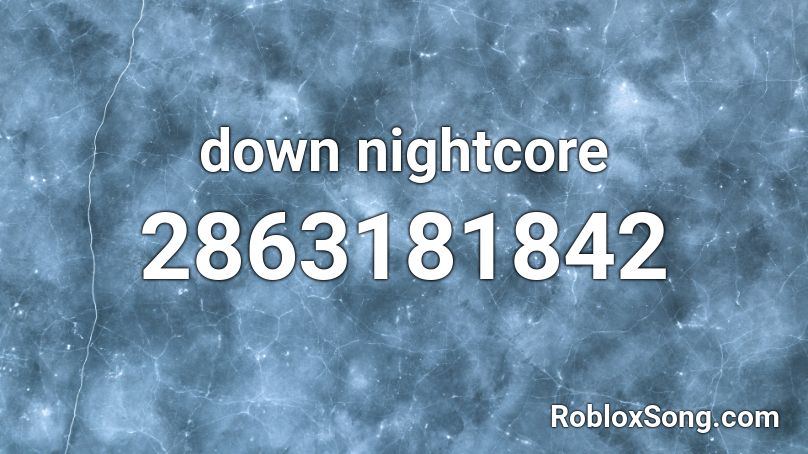 down nightcore Roblox ID