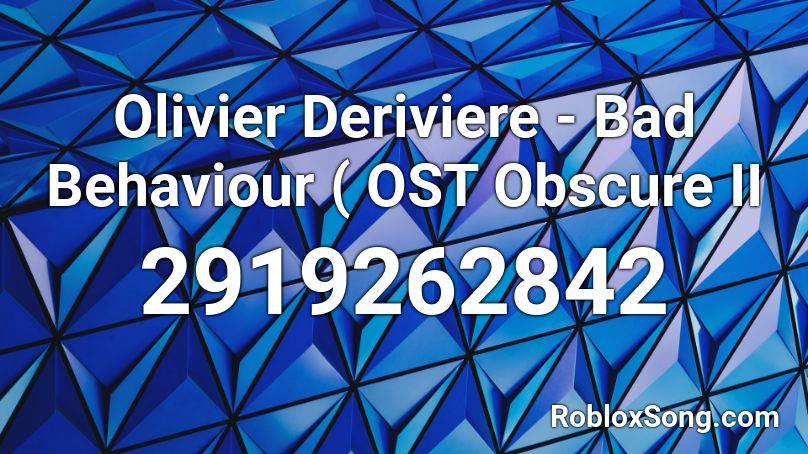 Olivier Deriviere - Bad Behaviour ( OST Obscure II Roblox ID