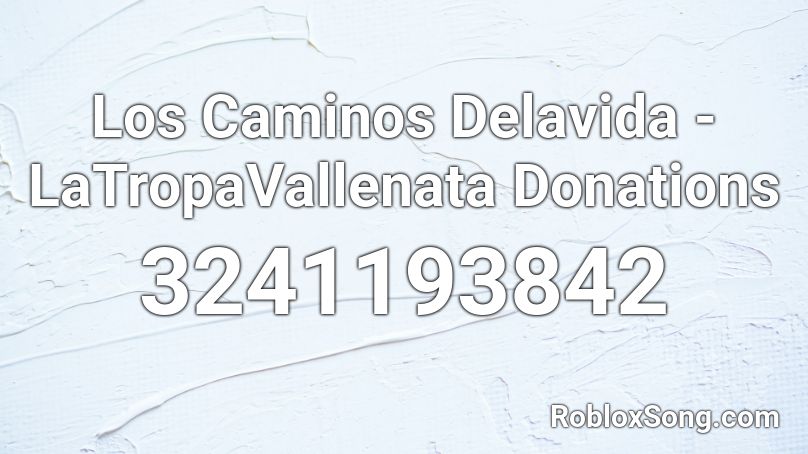 Los Caminos Delavida - LaTropaVallenata Donations Roblox ID