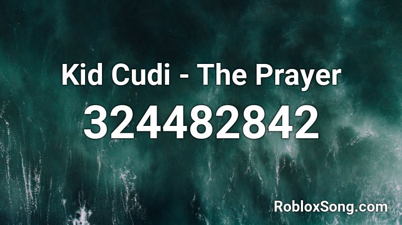 Kid Cudi - The Prayer Roblox ID