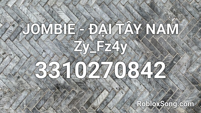 Jombie đại Tay Nam Zy Fz4y Roblox Id Roblox Music Codes - roblox nam nam nam song