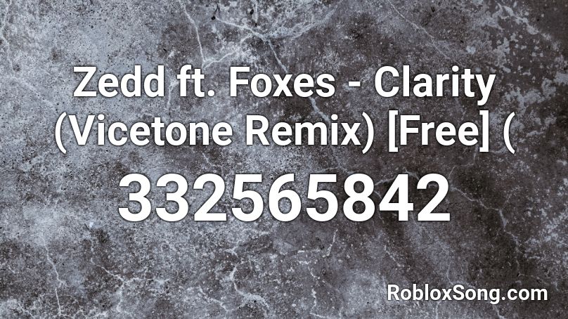 Zedd ft. Foxes - Clarity (Vicetone Remix) [Free] ( Roblox ID