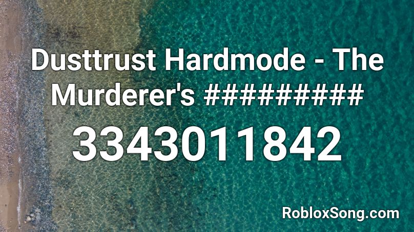 Dusttrust Hardmode - The Murderer's ######### Roblox ID