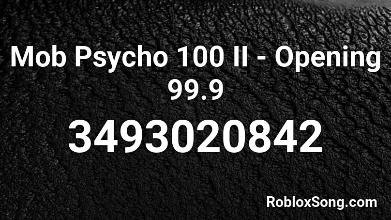 Mob Psycho 100 II - Opening 99.9 Roblox ID