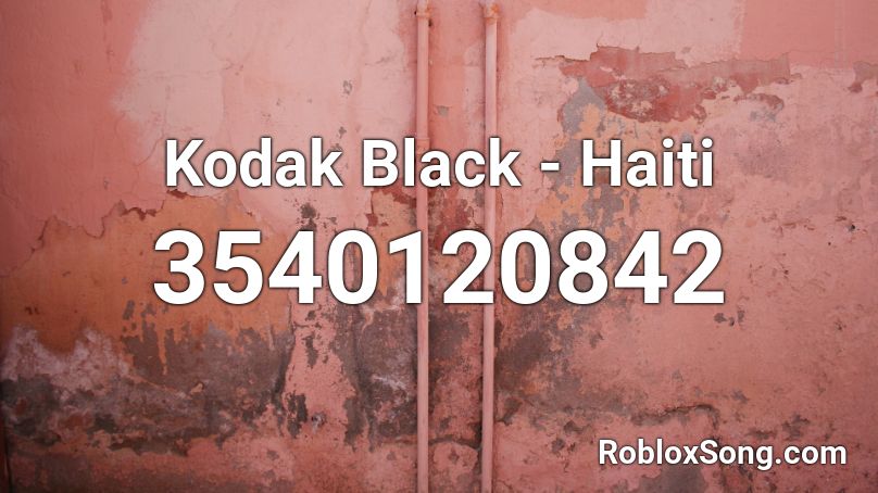 Kodak Black - Haiti Roblox ID