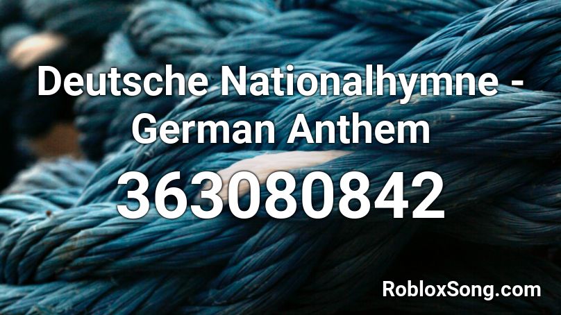 Deutsche Nationalhymne - German Anthem Roblox ID