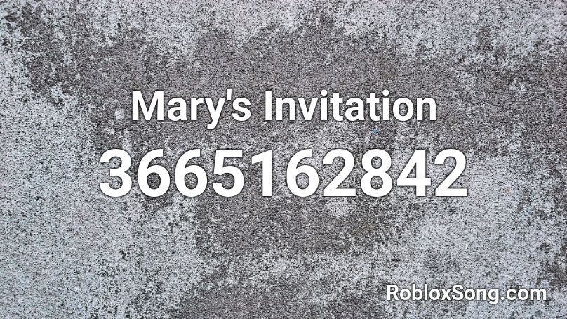 Mary's Invitation Roblox ID