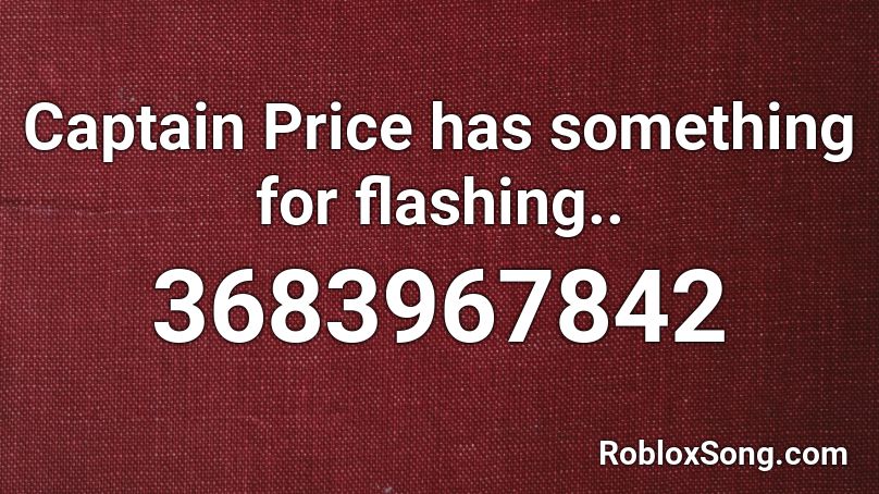 Captain Price Has Something For Flashing Roblox Id Roblox Music Codes - captain price roblox id