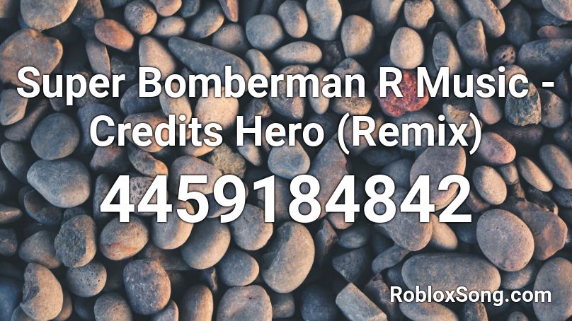 Super Bomberman R Music - Credits Hero (Remix) Roblox ID