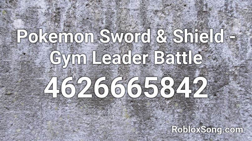 Pokemon Sword Shield Gym Leader Battle Roblox Id Roblox Music Codes - roblox music id pokemon go song