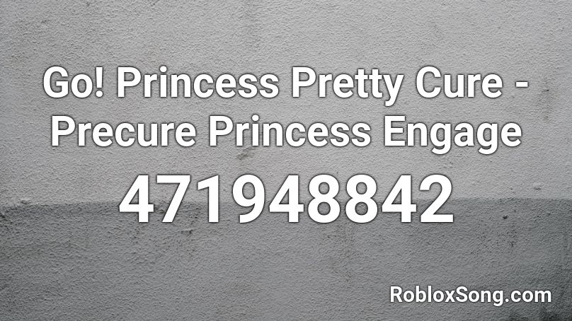 Go! Princess Pretty Cure - Precure Princess Engage Roblox ID