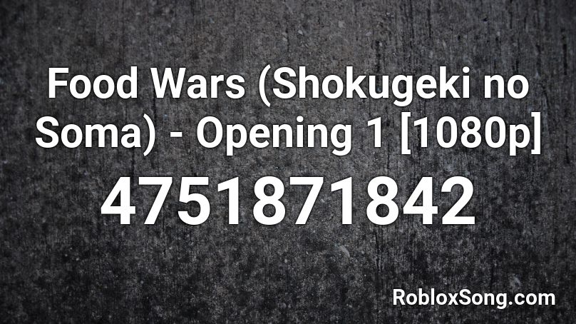 Food Wars (Shokugeki no Soma) - Opening 1 [1080p] Roblox ID