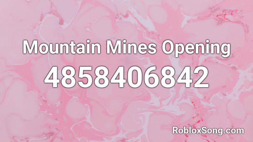 Mountain Mines Opening Roblox ID
