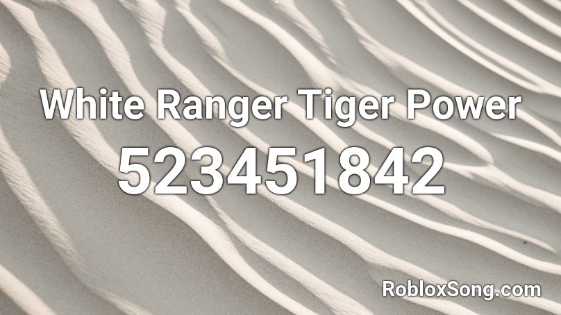  White Ranger Tiger Power  Roblox ID