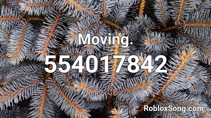 Moving. Roblox ID