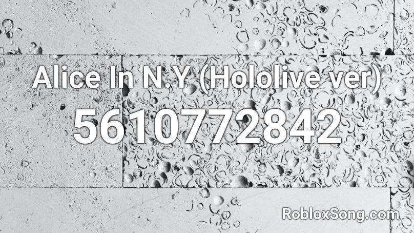 Alice In N.Y (Hololive ver) Roblox ID