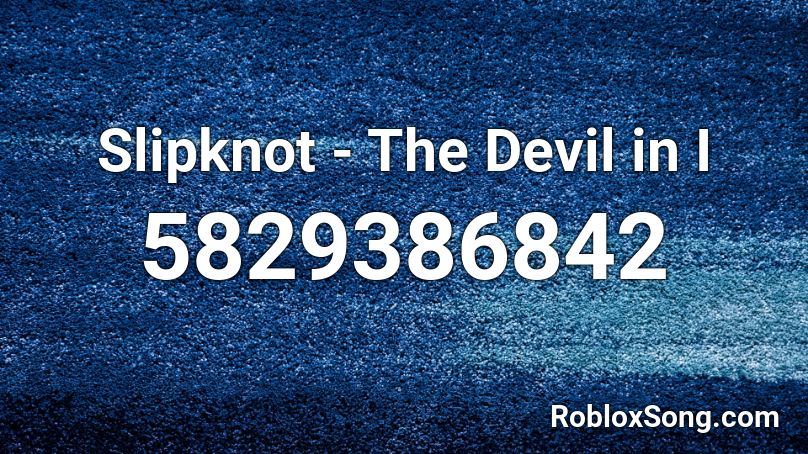 Slipknot - The Devil in I Roblox ID