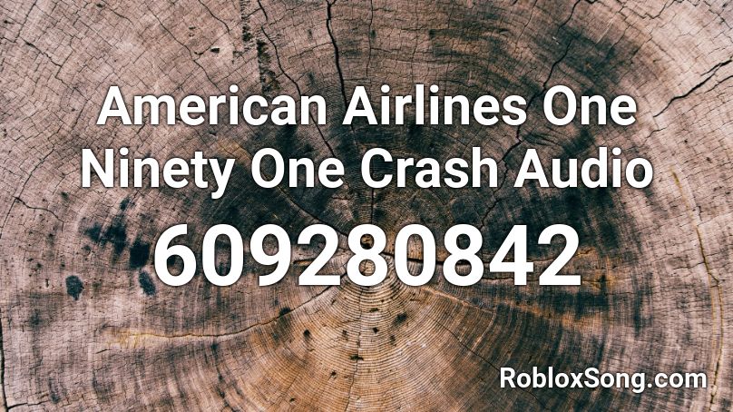 American Airlines One Ninety One Crash Audio Roblox ID