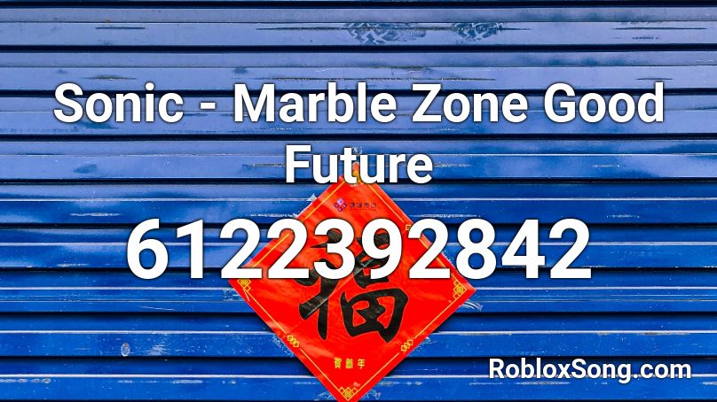 Sonic Marble Zone Good Future Roblox Id Roblox Music Codes - blue faces mike sherm roblox code