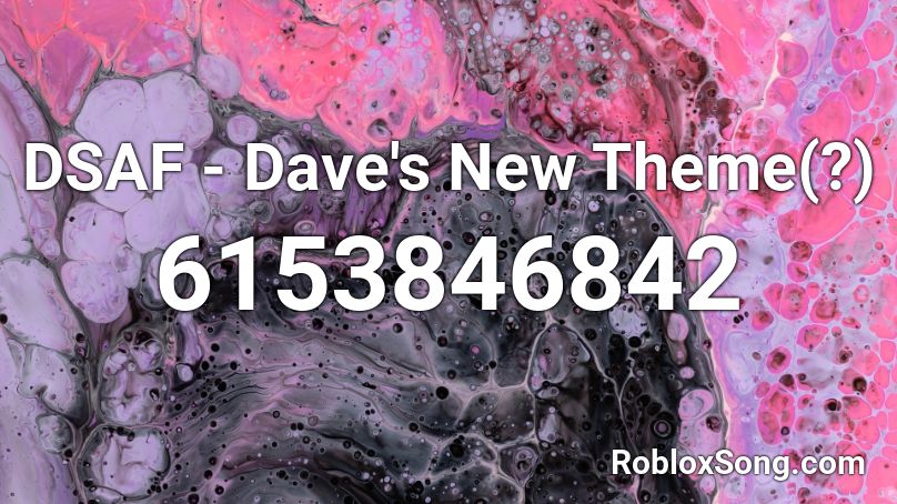 DSAF - Dave's New Theme(?) Roblox ID