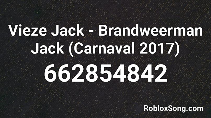 Vieze Jack - Brandweerman Jack (Carnaval 2017)  Roblox ID