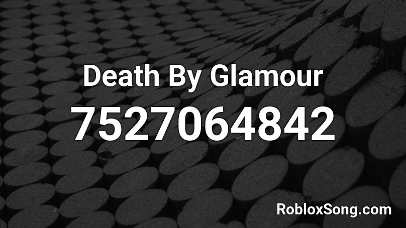 Death By Glamour Roblox ID