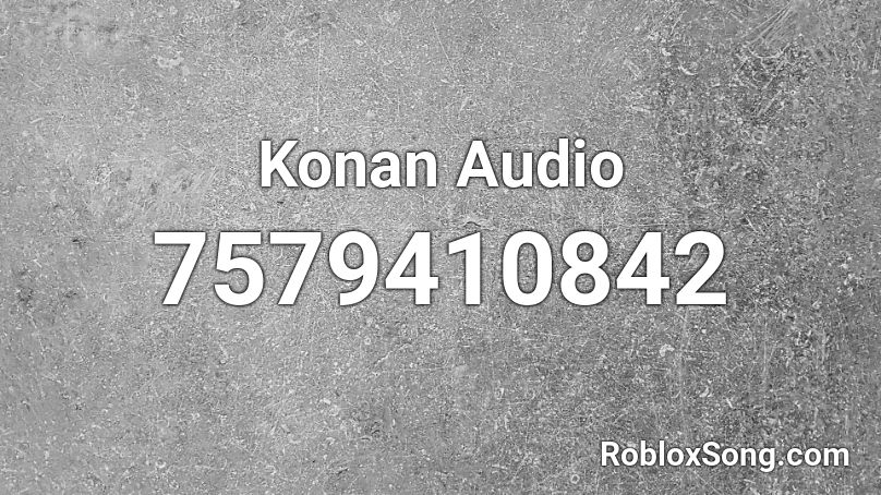 Konan Audio Roblox ID