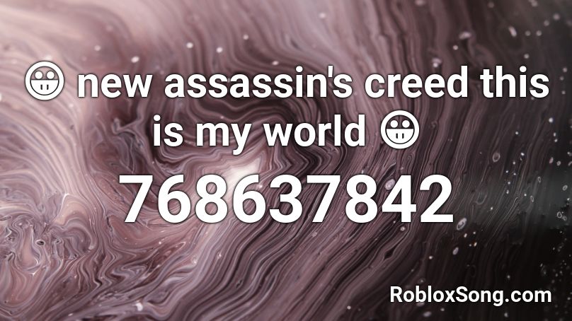 😀  new assassin's creed this is my world 😀 Roblox ID