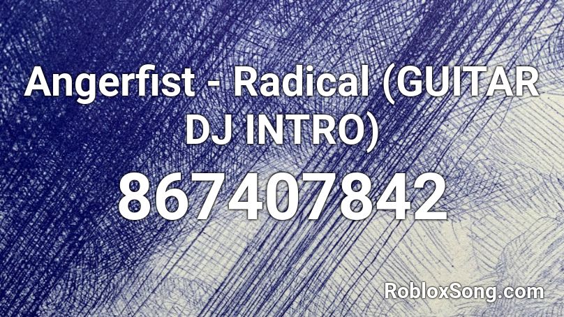 Angerfist - Radical (GUITAR DJ INTRO) Roblox ID