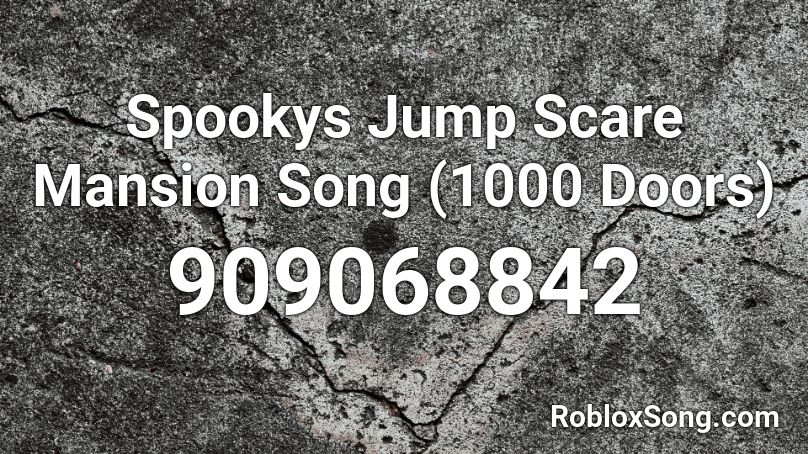 Spookys Jump Scare Mansion Song (1000 Doors) Roblox ID