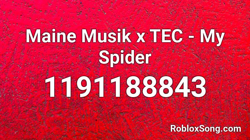 Maine Musik x TEC - My Spider Roblox ID