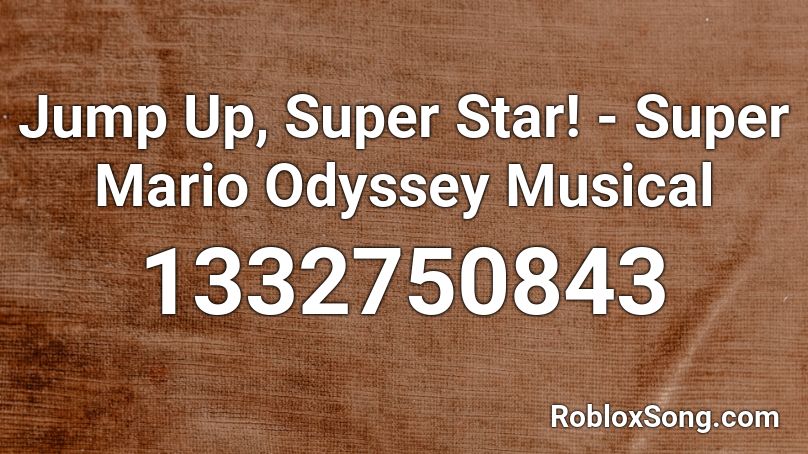 Jump Up Super Star Super Mario Odyssey Musical Roblox Id Roblox Music Codes - jump up super star roblox song id