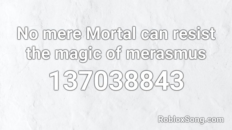 No mere Mortal can resist the magic of merasmus Roblox ID
