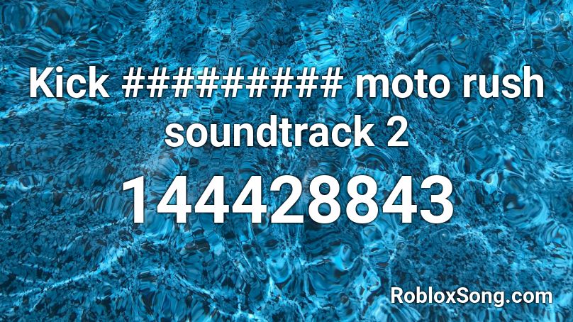 Kick ######### moto rush soundtrack 2 Roblox ID