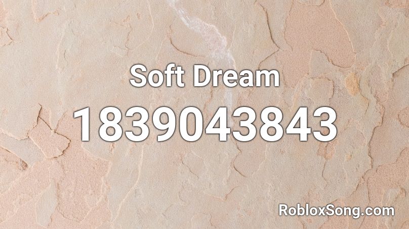 Soft Dream Roblox ID