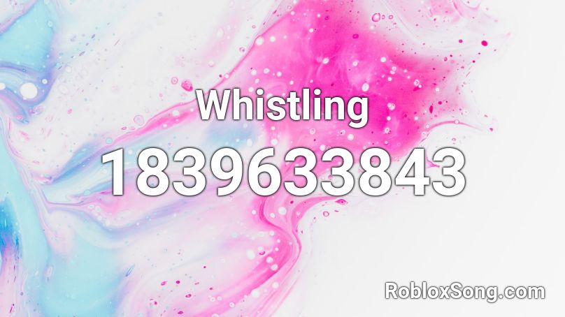 Whistling Roblox ID