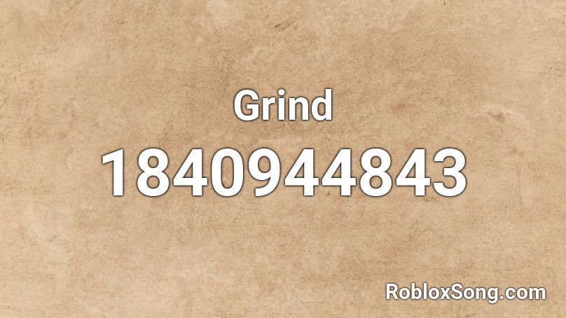 Grind Roblox ID