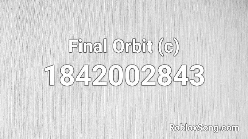 Final Orbit (c) Roblox ID