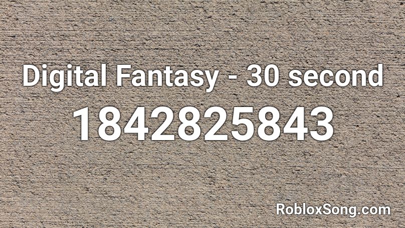 Digital Fantasy - 30 second Roblox ID