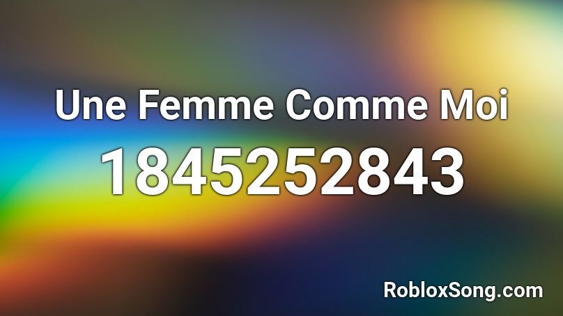 Une Femme Comme Moi Roblox ID