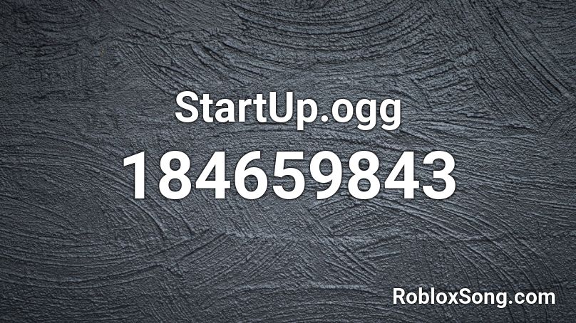 StartUp.ogg Roblox ID