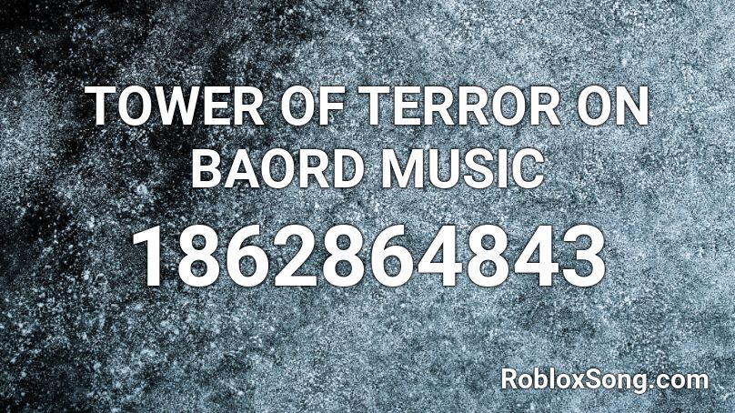 Tower Of Terror On Baord Music Roblox Id Roblox Music Codes - roblox audio radioactive