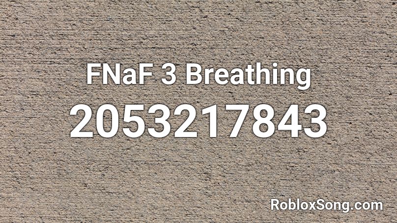FNaF 3 Breathing Roblox ID